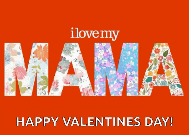 i love my mama happy valentines day written in flowers