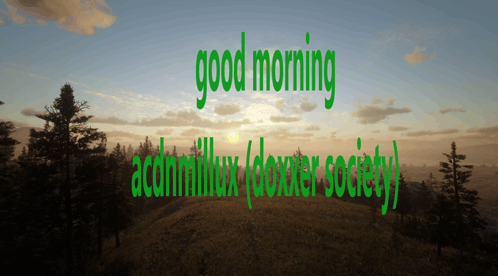 Good Morning Doxxer Society GIF