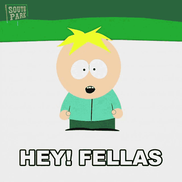 a south park character says hey fellas in a cartoon