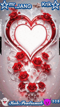 a picture of a heart surrounded by red roses with the name mr.jang on the bottom