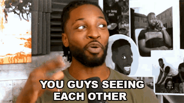 a man says " you guys seeing each other " in front of a collage of pictures
