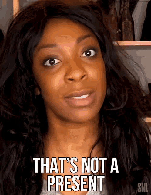 a woman says that 's not a present in a snl advertisement