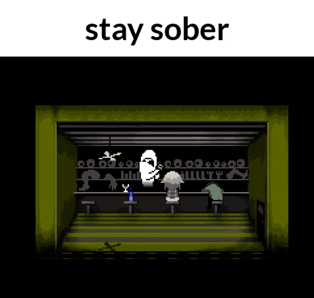 a screenshot of a video game with the words " stay sober " at the top