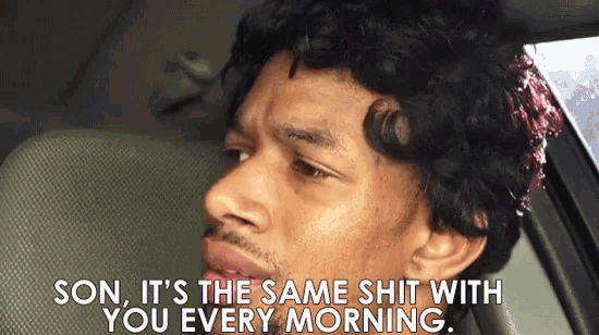 a man is sitting in the back seat of a car and says son it 's the same shit with you every morning