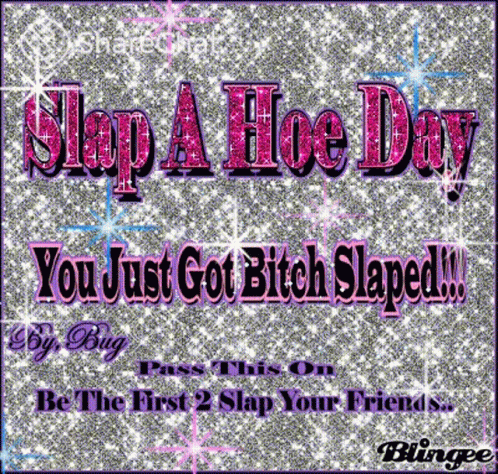Slap A Hoe Day You Just Got Bitch Slaped GIF - Slap A Hoe Day You Just Got Bitch Slaped Pass This On GIFs