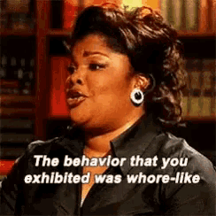 a woman is talking about a behavior that she exhibited was whore-like .