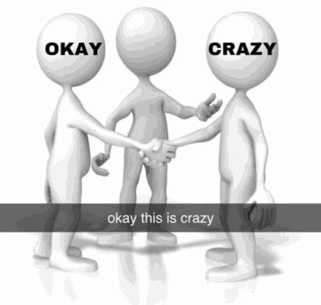 three cartoon figures shaking hands with okay and crazy written on their heads