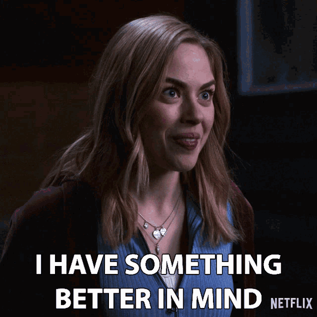 I Have Something Better In Mind Lizzie GIF - I Have Something Better In Mind Lizzie Virgin River GIFs