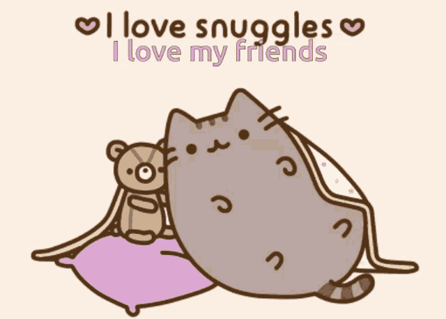 a cartoon cat laying on a pillow with a teddy bear and the words i love snuggles i love my friends above it