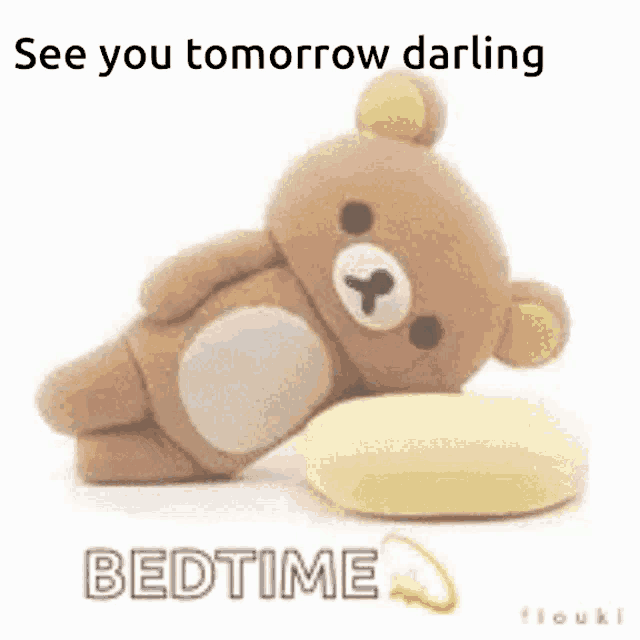 a teddy bear is laying on a pillow with the words `` see you tomorrow darling bedtime '' written above it .