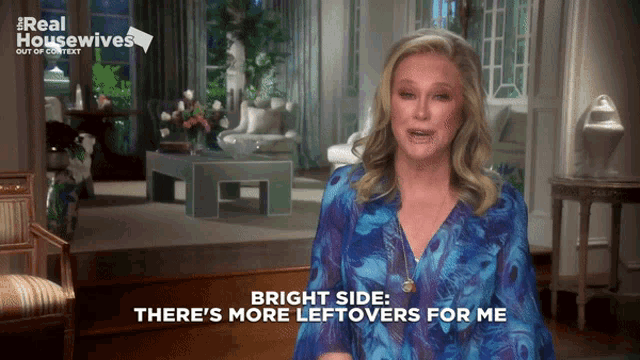 a woman says bright side there 's more leftovers for me in a living room