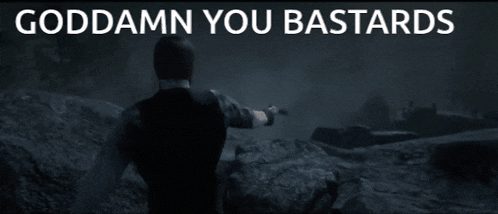 a man holding a gun with the words goddamn you bastards written above him