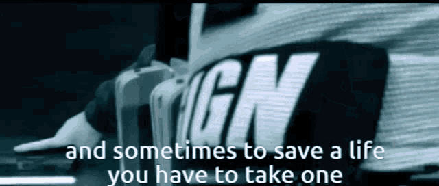 Sometimes To Save A Life You Have To Take One GIF - Sometimes To Save A Life You Have To Take One GIFs