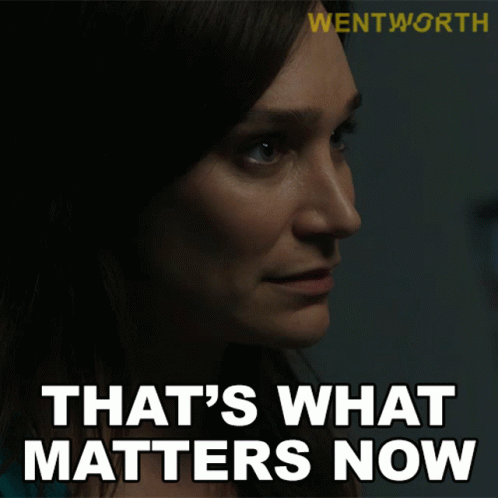 Thats What Matters Now Franky Doyle GIF - Thats What Matters Now Franky Doyle Wentworth GIFs