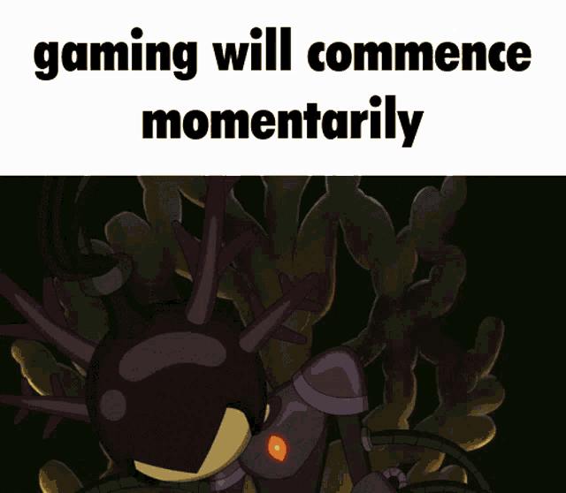 a cartoon character with the words gaming will commence momentarily above it