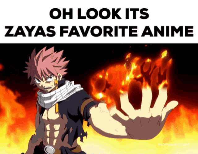 a picture of natsu from fairy tail with the words " oh look its zayas favorite anime "