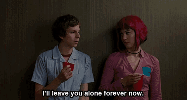 a man and a woman are standing next to each other and the man says i 'll leave you alone forever now