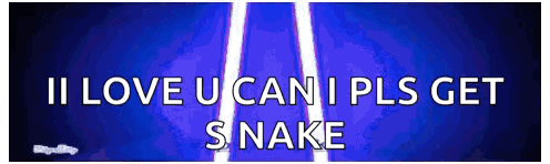a blue background with the words i love u can i pls get snake on it