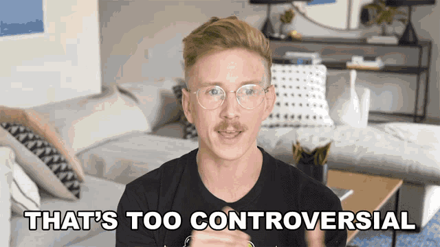 a man says that 's too controversial in a living room