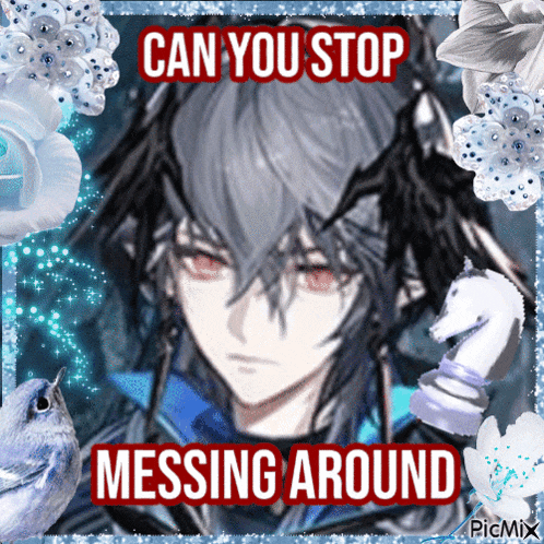 a picture of a boy with the words can you stop messing around written on it