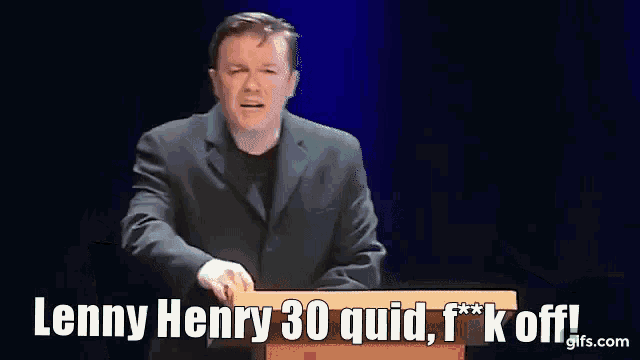 a man in a suit stands at a podium and says lenny henry 30 quid f * ck off