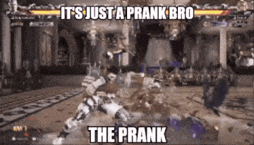 a video game scene with a caption that says ' it 's just a prank bro the prank ' .
