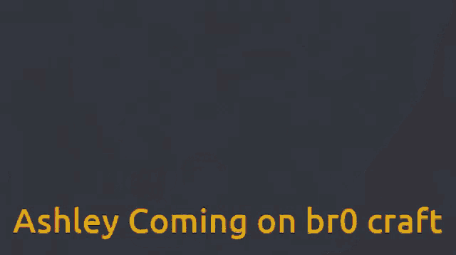 ashley coming on bro craft is written in yellow letters on a white background