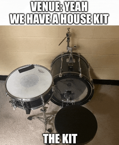 a drum set with a caption that says venue yeah we have a house kit the kit