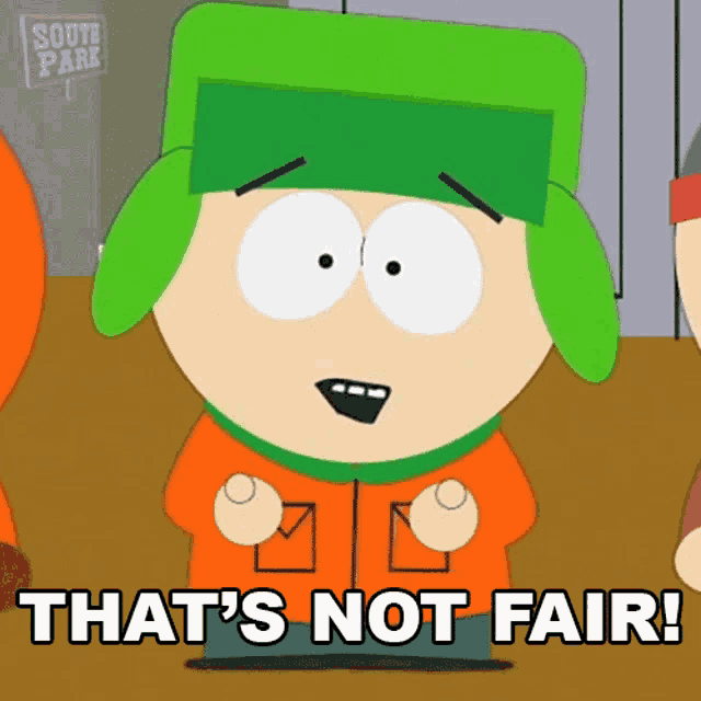 a cartoon character from south park says that 's not fair .