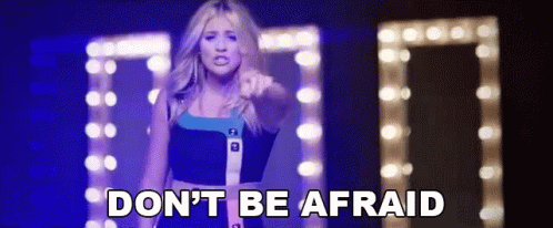Dont Be Afraid Dont Be Scared GIF - Dont Be Afraid Dont Be Scared Be Brave GIFs
