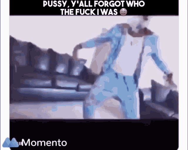 a man in a blue suit is dancing with the words pussy y all forgot who the fuck i was on the bottom