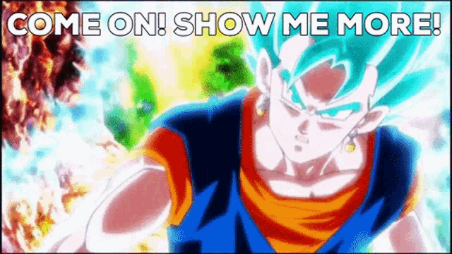 a picture of a dragon ball z character with the words come on show me more