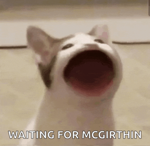 a cat with its mouth wide open and the words waiting for mcgirthin below it