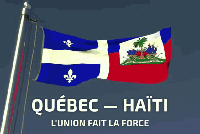 a quebec and haiti flag with the words quebec haiti l' union fait la force below it