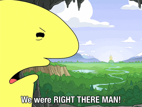 a cartoon character says we were right there man in front of a landscape
