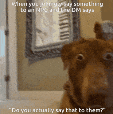 a picture of a dog with a caption that says " do you actually say that to them ? "