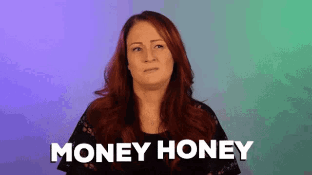 a woman with red hair says money honey on a blue and green background