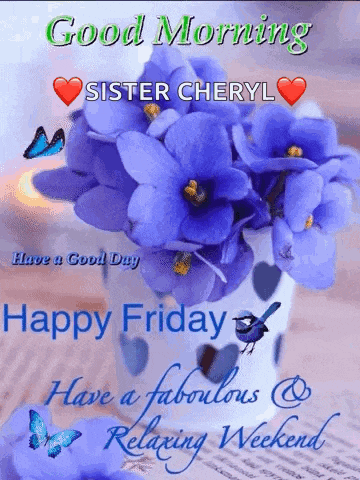 a good morning sister cheryl happy friday have a fabulous relaxing weekend greeting card