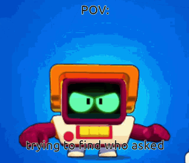 a cartoon of a robot with the words " trying to find who asked " above it