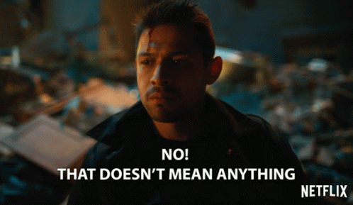 No That Doesnt Mean Anything GIF - No That Doesnt Mean Anything That Doesnt Make Sense GIFs