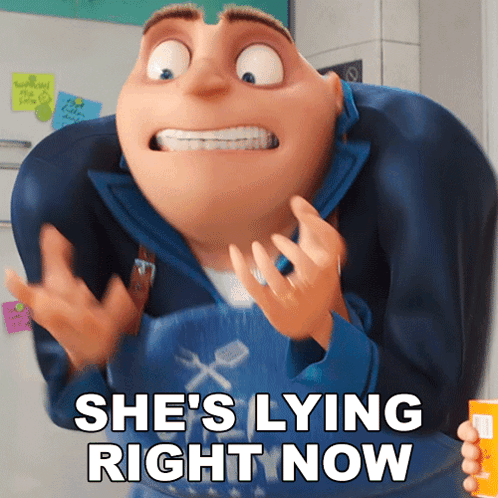 She'S Lying Right Now Gru GIF