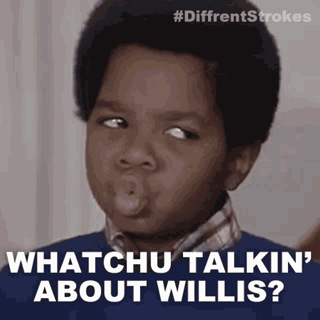 Whatchu Talkin About Willis Arnold Jackson GIF