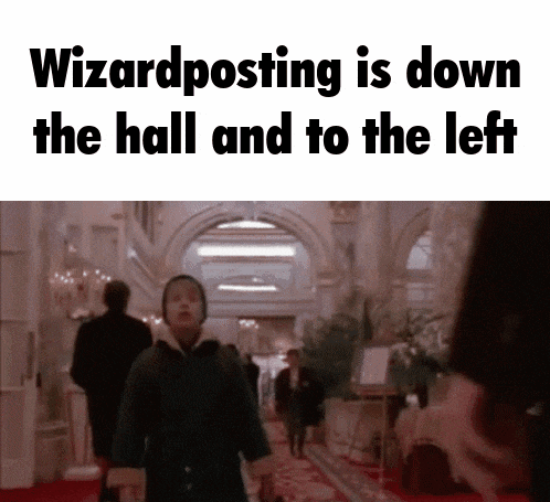 a wizardposting is down the hall and to the left