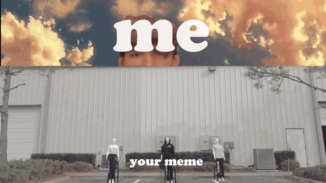 a sign that says me your meme with a man in the background
