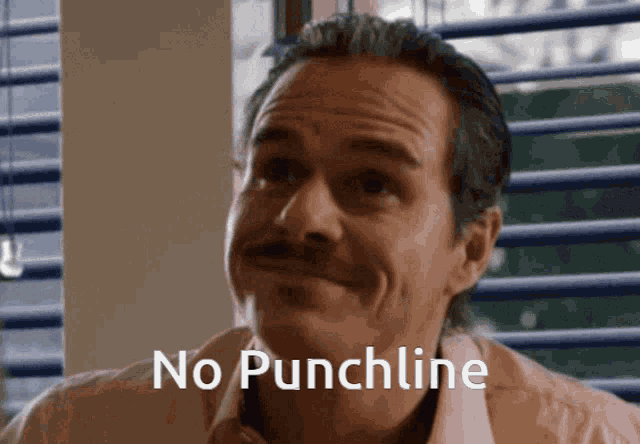 a man with a mustache says no punchline