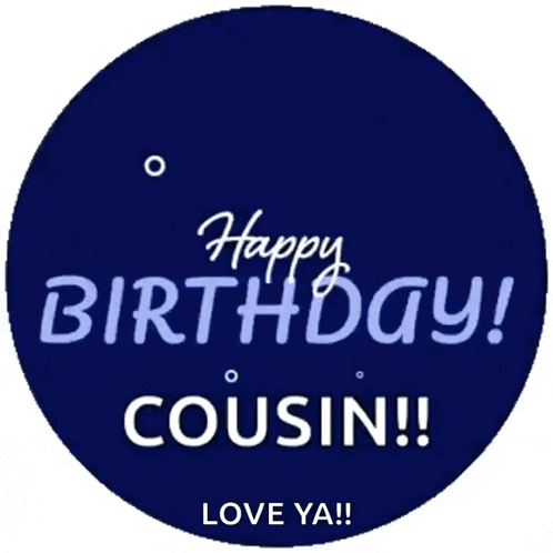 a blue circle with the words happy birthday cousin written on it