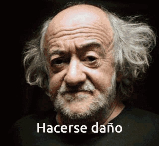 an older man with a beard and the words hacerse daño on the bottom