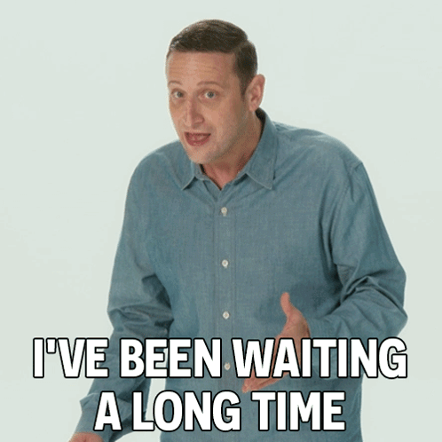 I'Ve Been Waiting A Long Time Tim Robinson GIF - I'Ve Been Waiting A Long Time Tim Robinson I Think You Should Leave With Tim Robinson GIFs