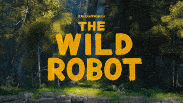 Dreamworks The Wild Robot Movie Title GIF - Dreamworks The Wild Robot The Wild Robot Movie Title GIFs