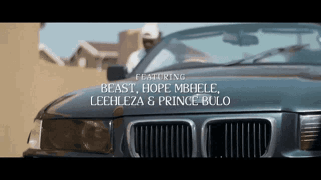 a car with the words featuring beast hope mbele leehleza & prince bulo on the front